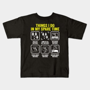 Things I Do In My Spare Time Horologist Watch Collector Kids T-Shirt